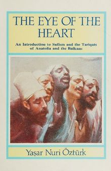 The Eye of the Heart: An Introduction to Sufism and the Major Tariqats of Anatolia and the Balkans