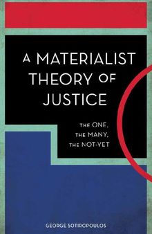 A Materialist Theory of Justice: The One, the Many, the Not-Yet