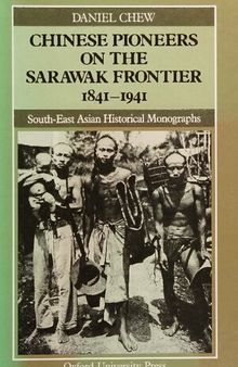 Chinese Pioneers on the Sarawak Frontier, 1841-1941