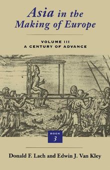 Asia in the Making of Europe, Volume III: A Century of Advance. Book 3: Southeast Asia