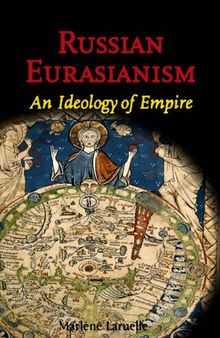 Russian Eurasianism: An Ideology of Empire