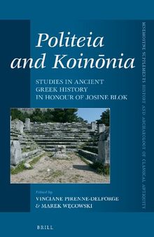 Politeia and Koinonia: Studies in Ancient Greek History in Honour of Josine Blok