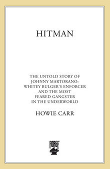 Hitman: The Untold Story of Johnny Martorano, Whitey Bulger’s Enforcer and the Most Feared Gangster in the Underworld
