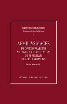 Aemilius Macer: De officio praesidis. Ad legem XX hereditatium. De re militari. De appellationibus
