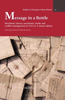 Message in a Bottle: Merchants' letters, merchants' marks and conflict management in 1533-34. A source edition