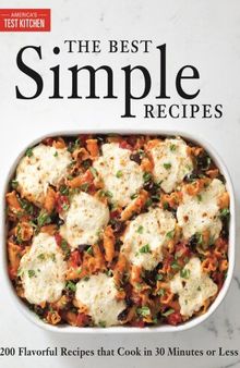 The Best Simple Recipes: More than 200 Flavorful, Foolproof Recipes That Cook in 30 Minutes or Less