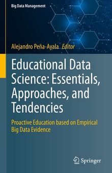 Educational Data Science: Essentials, Approaches, and Tendencies : Proactive Education based on Empirical Big Data Evidence