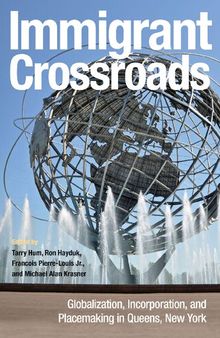 Immigrant Crossroads: Globalization, Incorporation, and Placemaking in Queens, New York