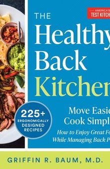 The Healthy Back Kitchen: Move Easier, Cook SimplerHow to Enjoy Great Food While Managing Back Pain