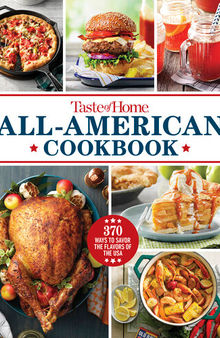 Taste of Home All-American Cookbook: 370 Ways to Savor the Flavors of the USA