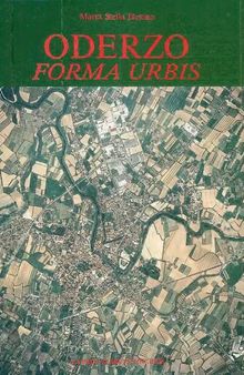 Oderzo: forma urbis. Saggio di topografia antica