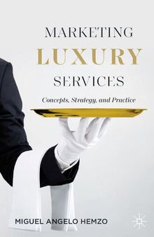 Marketing Luxury Services: Concepts, Strategy, and Practice