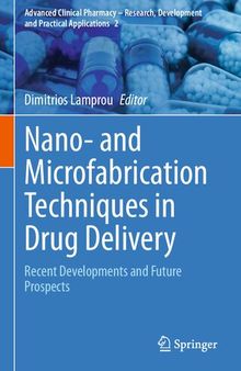 Nano- and Microfabrication Techniques in Drug Delivery: Recent Developments and Future Prospects
