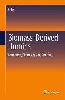 Biomass-Derived Humins: Formation,Chemistry and Structure