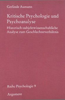 Kritische Psychologie und Psychoanalyse: Historisch-subjektwissenschaftliche Analyse zum Geschlechterverhältnis