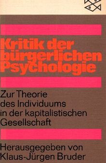 Kritik der bürgerlichen Psychologie: Zur Theorie des Individuums in der kapitalistischen Gesellschaft