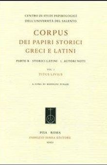 Corpus dei papiri storici greci e latini. Parte B. Storici latini. Vol. 1: Autori noti. Titus Livius.