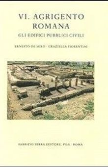 Agrigento romana. Gli edifici pubblici civili. Vol. 6