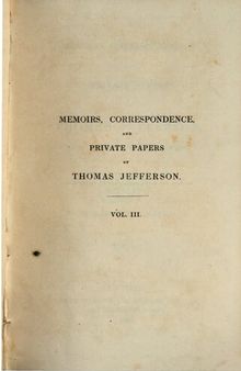 Mmoirs, Correspondence, and Private Papers of Thomas Jefferson, Late President of United States