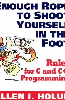 Enough rope to shoot yourself in the foot: rules for C and C++ programming