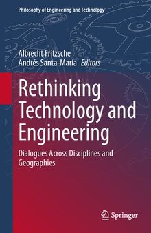 Rethinking Technology and Engineering: Dialogues Across Disciplines and Geographies