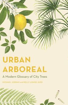 Urban Arboreal: A Modern Glossary of City Trees