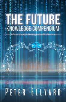 The Future Knowledge Compendium: A Curriculum for Thriving in the 21st Century