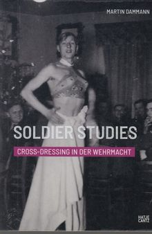 Soldier Studies: Cross-Dressing in der Wehrmacht