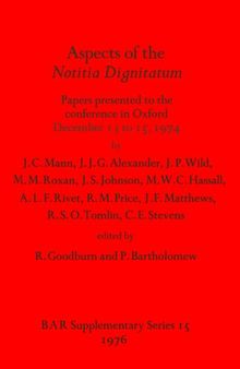 Aspects of the Notitia Dignitatum: Papers presented to the conference in Oxford December 13 to 15, 1974