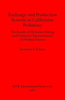 Exchange and Production Systems in Californian Prehistory: The Results of Hydration Dating and Chemical Characterization of Obsidian Sources