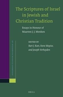 The Scriptures of Israel in Jewish and Christian Tradition: Essays in Honour of Maarten J. J. Menken