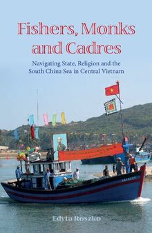 Fishers, Monks and Cadres: Navigating State, Religion and the South China Sea in Central Vietnam