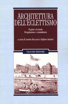 Architettura dell'eclettismo. Il gusto e la moda. Progettazione e committenza