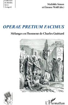 Operae pretium facimus: Mélanges en l'honneur de Charles Guittard