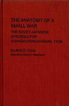 The Anatomy of a Small War: The Soviet-Japanese Struggle for Changkufeng/Khasan, 1938