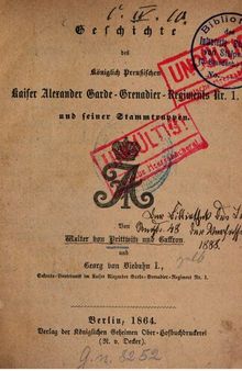 Geschichte des Königlich Preußischen Kaiser Alexander Garde-Grenadier-Regiments Nr. 1 und seiner Truppen