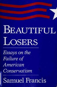 Beautiful Losers: Essays on the Failure of American Conservatism
