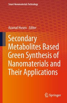Secondary Metabolites Based Green Synthesis of Nanomaterials and Their Applications