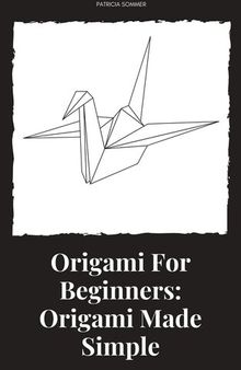 Origami For Beginners: Origami Made Simple