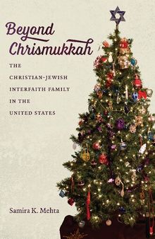 Beyond Chrismukkah: The Christian-Jewish Interfaith Family in the United States