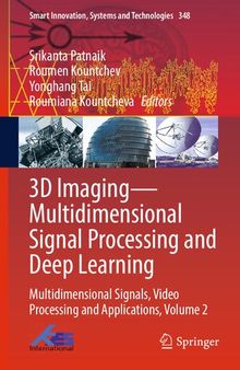 3D Imaging―Multidimensional Signal Processing and Deep Learning: Multidimensional Signals, Video Processing and Applications, Volume 2