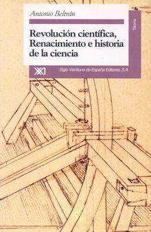 Revolución científica, Renacimiento e historia de la ciencia (Teoría) (Spanish Edition)