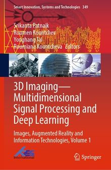 3D Imaging—Multidimensional Signal Processing and Deep Learning : Images, Augmented Reality and Information Technologies, Volume 1