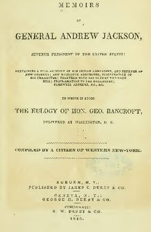 Memoirs of General Andrew Jackson, seventh President of the United States