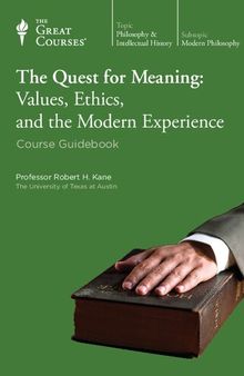 The Quest for Meaning: Values, Ethics, and the Modern Experience (course guidebook)