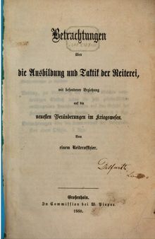 Betrachtungen über die Ausbildung und Taktik der Reiterei, mit besonnderer Beziehung auf die neuesten Veränderungen im Kriegswesen