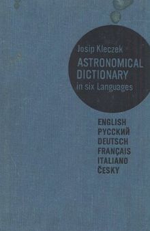 Astronomical Dictionary in six languages / Астрономический словарь на шести языках