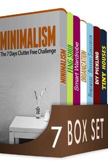 Minimalism 7 in 1 Box Set: Minimalism, The Feng Shui Art Of Decluttering And Organizing