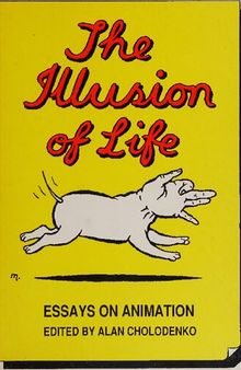 The Illusion Of Life: Essays On Animation