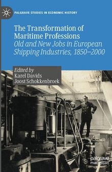 The Transformation of Maritime Professions: Old and New Jobs in European Shipping Industries, 1850–2000